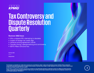 Tax Controversy and Dispute Resolution Quarterly – Summer 2022