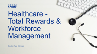 Healthcare - Total Rewards & Workforce Management